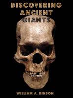 DISCOVERING ANCIENT GIANTS: Evidence of the existence of ancient human giants 1973165996 Book Cover