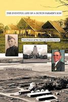 The Eventful Life of a Dutch Farmer's Son: From Prisoner of War #47211 to Canadian Farmer 1425127924 Book Cover