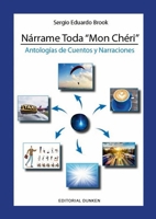 Nárrame Toda ]Mon Chéri]- Antología de Cuentos Y Narraciones (Spanish Edition) 9878534480 Book Cover