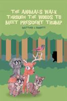 The Animals Walk Through the Woods to Meet President Trump 1480979120 Book Cover