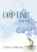Drip Line: Poetry B0F8FRSK57 Book Cover