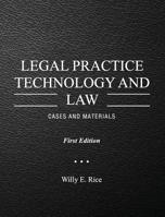 Legal Practice Technology and Law: Cases and Materials 1516508246 Book Cover