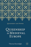 Queenship in Medieval Europe (Queenship and Power) 0230276466 Book Cover