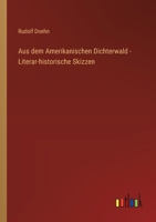 Aus dem Amerikanischen Dichterwald - Literar-historische Skizzen 3368652311 Book Cover