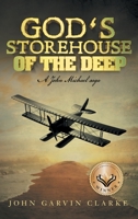 God’s Storehouse of the Deep: A John Michael Saga 1535371854 Book Cover