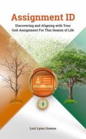 Assignment ID: Discovering and Aligning with Your God Assignment For This Season of Life B0F84JTVP4 Book Cover
