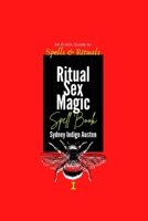 An Erotic Guide to Spells & Rituals: Ritual Sex Magic Spell Book I B0BV415TTM Book Cover