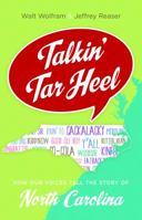 Talkin' Tar Heel: How Our Voices Tell the Story of North Carolina 1469629992 Book Cover