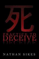 Practice to Deceive 1424126169 Book Cover
