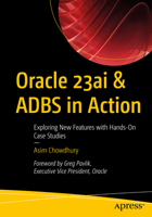 Oracle 23ai & ADBS in Action: Exploring New Features with Hands-On Case Studies B0FNJSC5C7 Book Cover