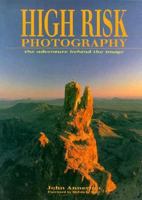 High Risk Photography: The Adventure Behind the Image 0938314998 Book Cover