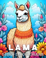 Lama Libro da Colorare: Immagini Bellissime per gli Amanti dei Simpatici Animali B0CLT5F472 Book Cover
