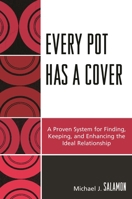 Every Pot Has a Cover: A Proven System for Finding, Keeping and Enhancing the Ideal Relationship 076184113X Book Cover