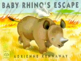 Baby Rhino's Escape. Adrienne Kennaway 189924851X Book Cover