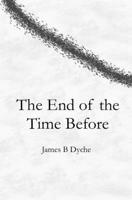 The End of the Time Before B0GT6CWV3L Book Cover