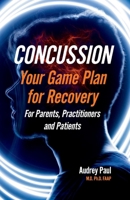 Concussion - Your Game Plan for Recovery 1543991238 Book Cover