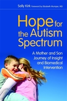 Hope for the Autism Spectrum: A Mother and Son Journey of Insight and Biomedical Intervention 1849058245 Book Cover