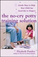 The No-Cry Potty Training Solution: Gentle Ways to Help Your Child Say Good-Bye to Diapers (Pantley) 0071476903 Book Cover