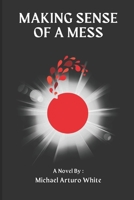 Making Sense of a Mess B0BVT3JVVF Book Cover