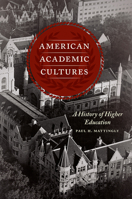 American Academic Cultures: A History of Higher Education 022650526X Book Cover