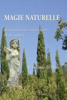 Magie Naturelle: Initiation aux rites sacrés de la nature 1926451120 Book Cover