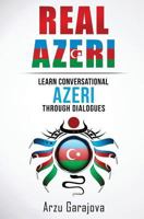 Real Azeri: Learn Conversational Azeri Through Dialogues 1537174398 Book Cover