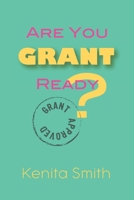 Are You Grant Ready?: You have your 501(c)(3) status—are you grant ready? B096LPS9M6 Book Cover