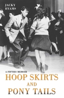Hoop Skirts and Ponytails: A True Story of Growing Up in the 50s 1786061392 Book Cover
