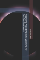 Mastering AI and Machine Learning for DevOps Engineers B0DVPZ3FR1 Book Cover