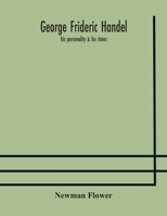 George Frideric Handel; his personality & his times 1346661456 Book Cover