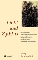 Licht und Zyklus: Sechs Passagen �ber die Menschwerdung aus dem Schlamm des Vergessens mit einem Zwischenspiel 3347403819 Book Cover