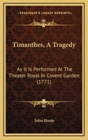 Timanthes, a Tragedy: As It Is Performed at the Theater Royal in Covent Garden 1241035296 Book Cover
