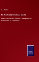 Mr. Mechi's Farm Balance-Sheets: Also, his Lectures and Papers on Farming since the Publication of his Former Book 3752532106 Book Cover