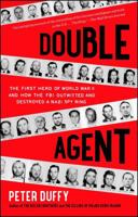 Double Agent: The First Hero of World War II and How the FBI Outwitted and Destroyed a Nazi Spy Ring 1451667957 Book Cover