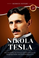Nikola Tesla: Eine Geschichte von Visionen und Innovationen für Neugierige Kinder und Geschichtsbegeisterte (Die Bedrock-Reihe) (German Edition) B0GPXSPW9S Book Cover
