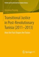 Transitional Justice in Post-Revolutionary Tunisia (2011 2013): How the Past Shapes the Future 3658120118 Book Cover