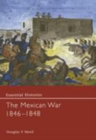 The Mexican War 1846-1848 (Essential Histories) 0415968402 Book Cover