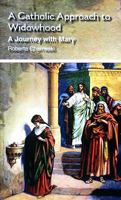 A Catholic Approach to Widowhood: A Journey with Mary 0818912960 Book Cover