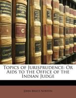 Topics of Jurisprudence: Or Aids to the Office of the Indian Judge 1148481265 Book Cover