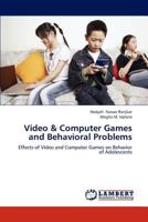 Video & Computer Games and Behavioral Problems: Effects of Video and Computer Games on Behavior of Adolescents 3659237183 Book Cover