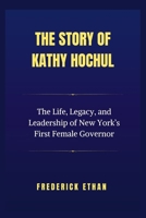 The Story of Kathy Hochul: The Life, Legacy, and Leadership of New York’s First Female Governor B0FCYVQX3S Book Cover