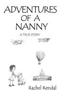 Adventures of a nanny: A True Story 1470129825 Book Cover