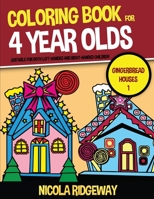 Coloring Book for 4 Year Olds (Gingerbread Houses 1): This book has 40 coloring pages. This book will assist young children to develop pen control and ... fine motor skills (Coloring Books for Kids) 1800271964 Book Cover