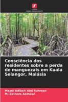 Consciência dos residentes sobre a perda de manguezais em Kuala Selangor, Malásia (Portuguese Edition) 6208841070 Book Cover