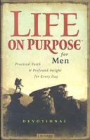 Life on Purpose Devotional for Men: Practical Faith and Profound Insight for Every Day (Life on Purpose) (Life on Purpose) 1577946480 Book Cover