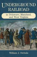 Underground Railroad in Delaware, Maryland, and West Virginia 081173143X Book Cover