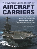 World Encyclopedia of Aircraft Carriers: An Illustrated History of Aircraft Carriers, from Zeppelin and Seaplane Carriers to V/STOL and Nuclear-powered Carriers 0754835715 Book Cover