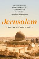 Jerusalem: History of a Global City 0520299906 Book Cover