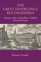 The Great Divergence Reconsidered: Europe, India, and the Rise to Global Economic Power 1107679974 Book Cover