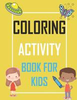 Coloring Activity Book for Kids: Over 40 Fun Activities for Children including Mazes, Dot to Dot, Color by Number, Word Searches and More! 107958529X Book Cover